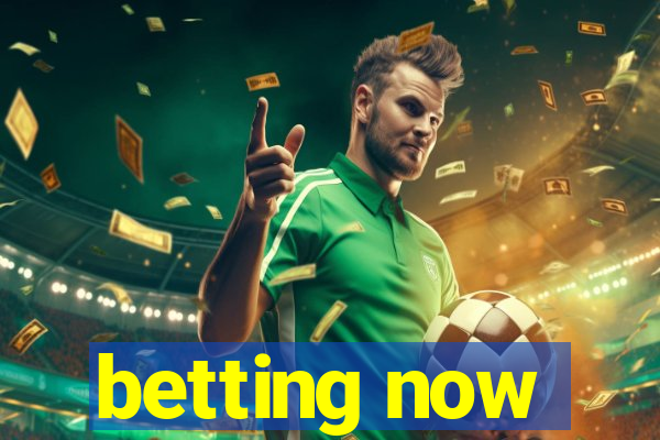 betting now